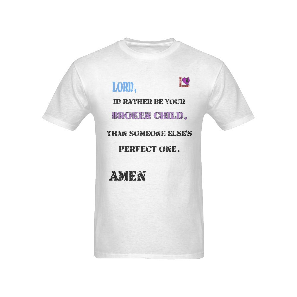 "Lord, Id rather be your broken child...." Tshirt
