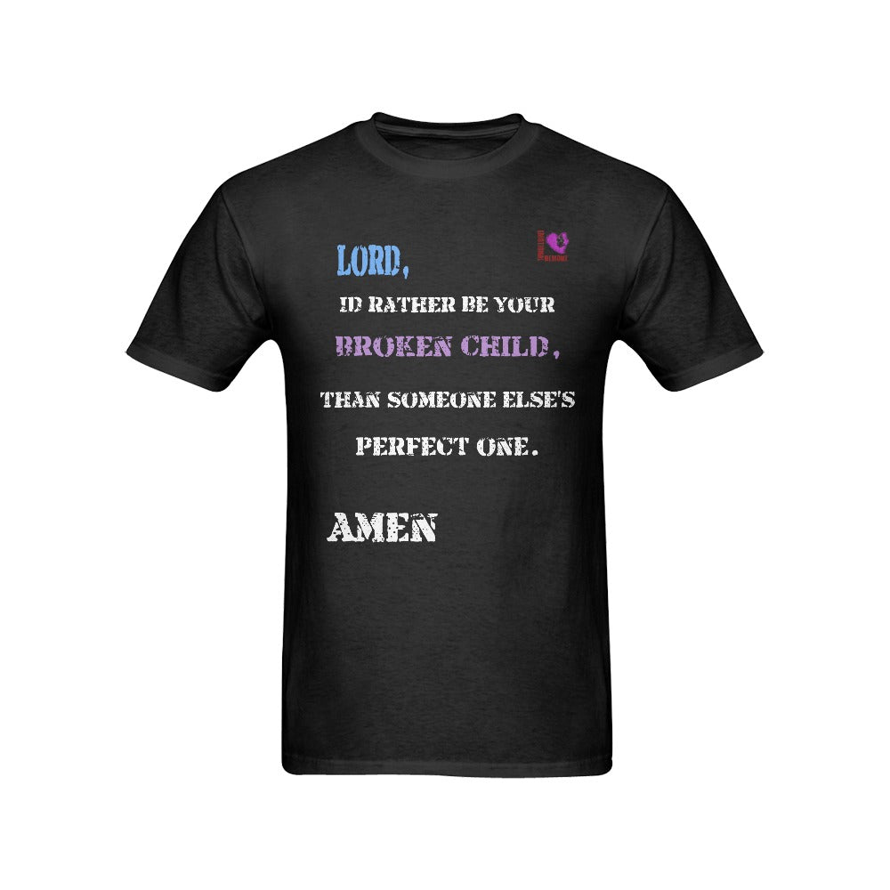 "Lord, Id rather be your broken child...." Tshirt