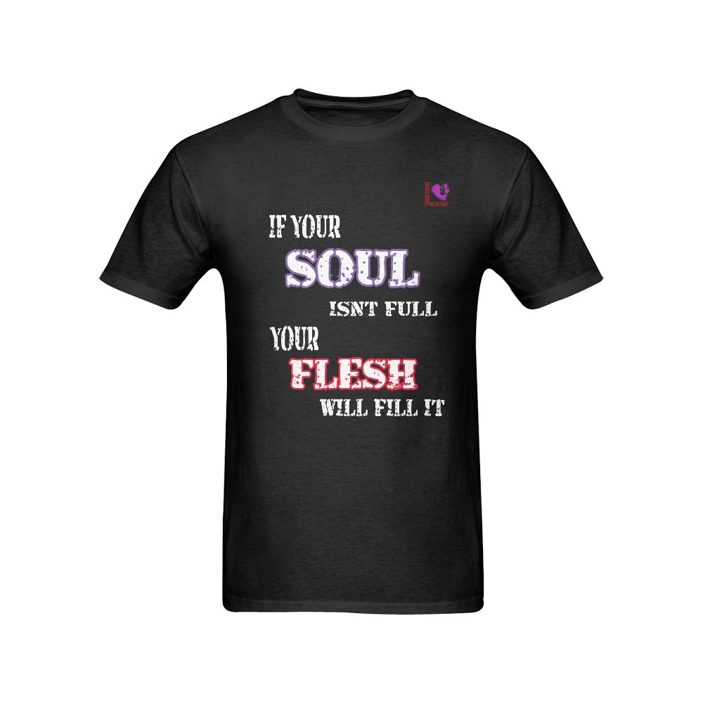If your soul isnt full, your flesh will fill it