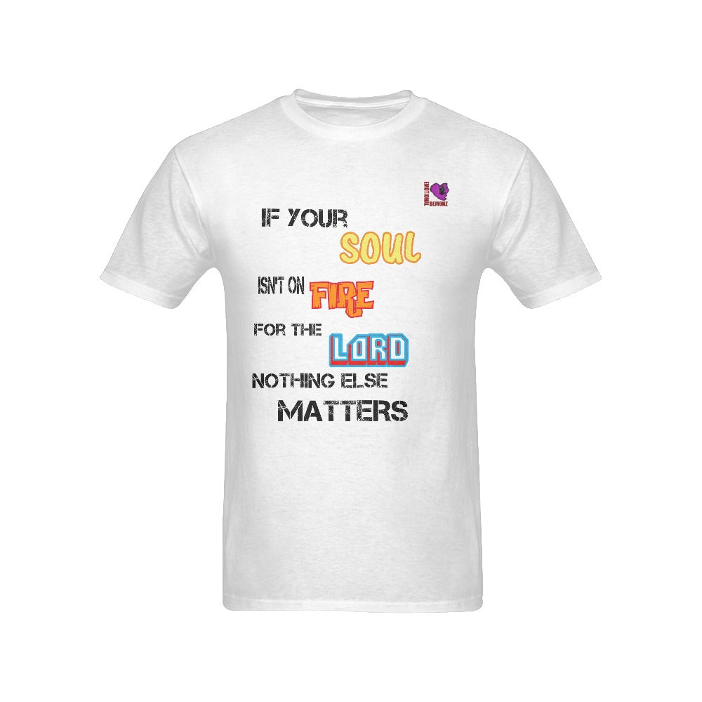 "If your Soul isnt on fire for God..." Tshirt