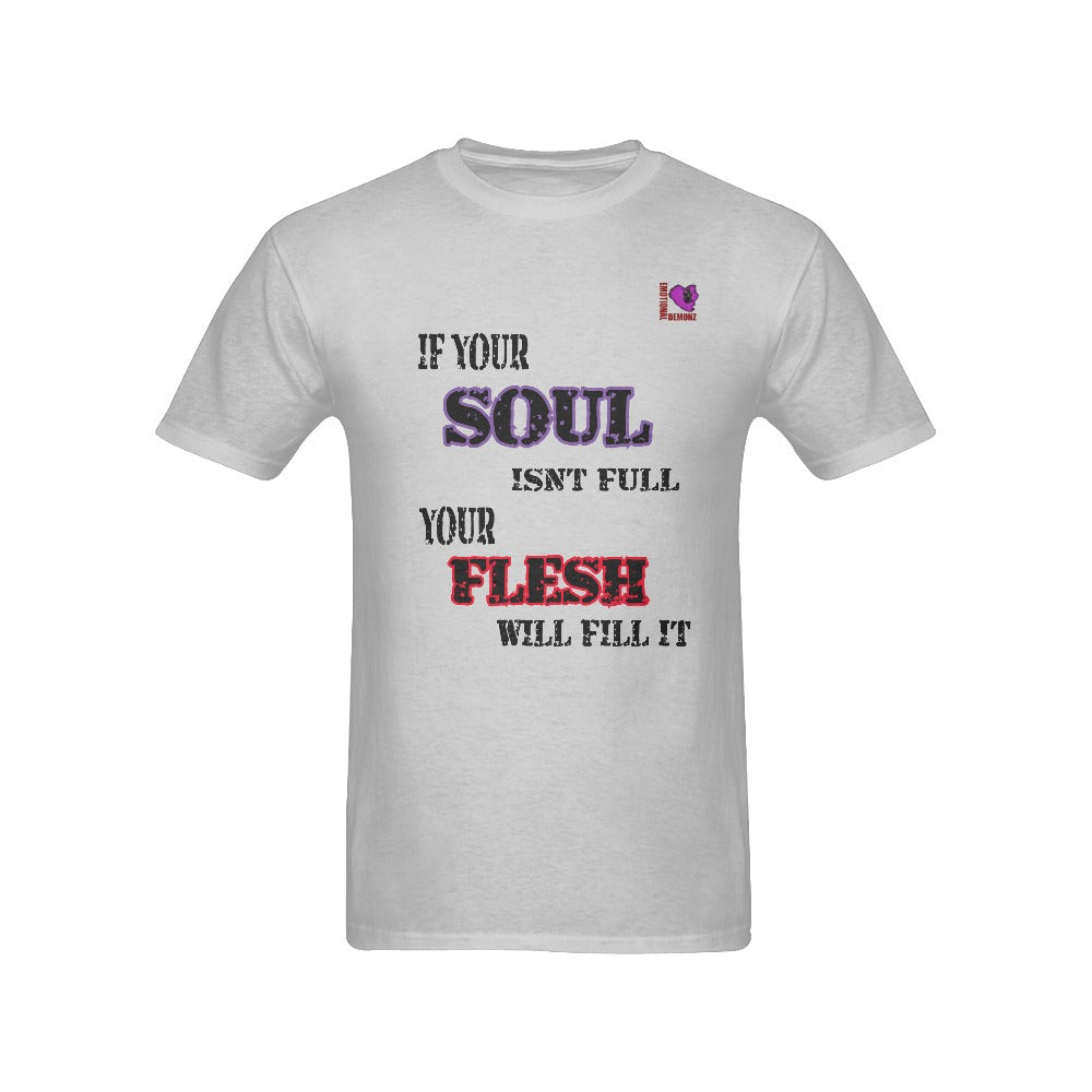 "If your Soul isnt full..." Tshirt