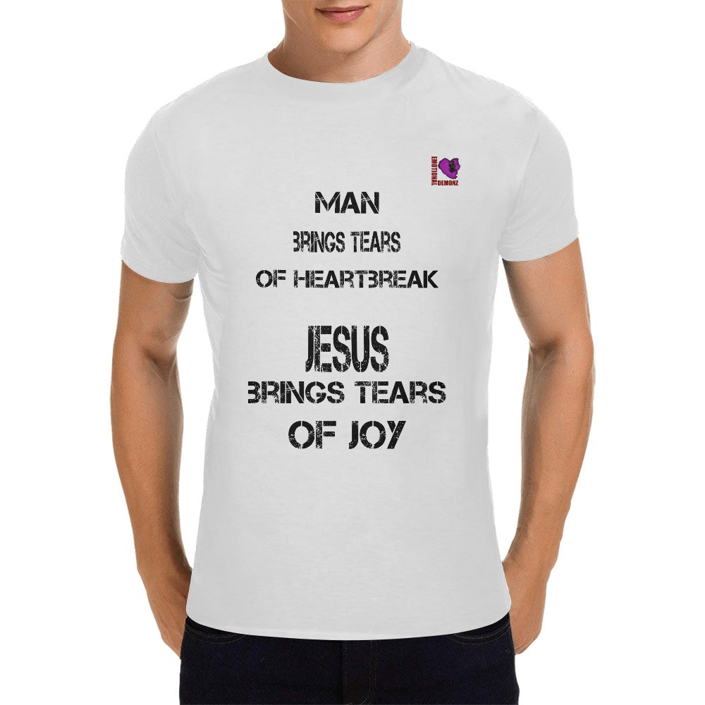 Man brings Tears of Heartbreak, Jesus brings tears of Joy-White Men's T-shirt(USA Size)