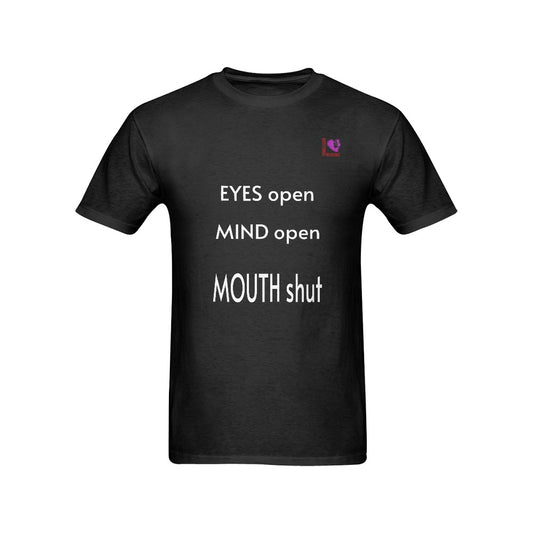 "EYES open, MIND open, MOUTH shut" T-shirt