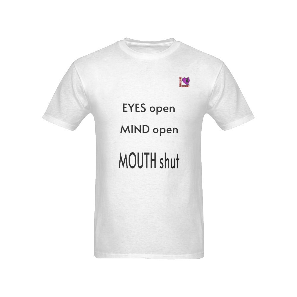 "EYES open, MIND open, MOUTH shut" T-shirt